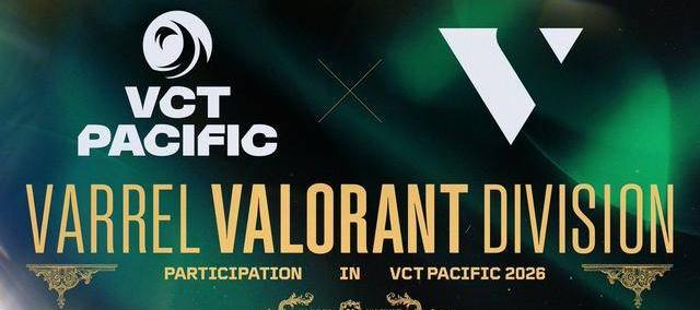 VCT：升班(bān)马SLT被VARREL收(shōu)購(gòu)，明年以VL之名征(zhēng)战太平洋联赛